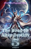 The Road to Alter Destiny (eBook, ePUB) The Road to Alter Destiny (eBook, ePUB)