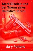Mark Sinclair und der Traum eines Detektivs: Krimi (eBook, ePUB)