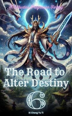 The Road to Alter Destiny (eBook, ePUB) - Ti, Xi Cheng Yu
