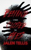 Behind Closed Eyes: A Tragic Tale (eBook, ePUB) Behind Closed Eyes: A Tragic Tale (eBook, ePUB)