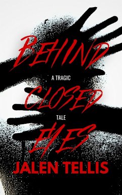 Cover Behind Closed Eyes: A Tragic Tale (eBook, ePUB)