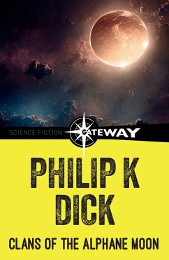Clans of the Alphane Moon (eBook, ePUB) - Dick, Philip K Clans of the Alphane Moon (eBook, ePUB) - Dick, Philip K