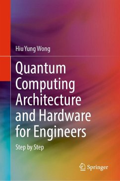Quantum Computing Architecture and Hardware for Engineers (eBook, PDF) - Wong, Hiu Yung
