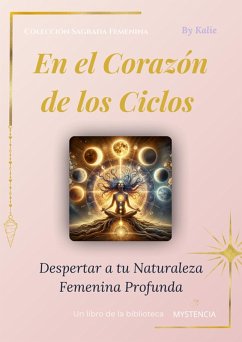 En el corazón de los ciclos: Despertar a tu Naturaleza Femenina Profunda (Sagrado Feminino, #2) (eBook, ePUB) Cover En el corazón de los ciclos: Despertar a tu Naturaleza Femenina Profunda (Sagrado Feminino, #2) (eBook, ePUB)