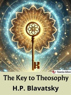The Key to Theosophy (eBook, ePUB) - Blavatsky, H. P.