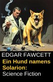 Ein Hund namens Solarion: Science Fiction (eBook, ePUB) Ein Hund namens Solarion: Science Fiction (eBook, ePUB)