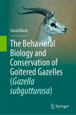 The Behavioral Biology and Conservation of Goitered Gazelles (Gazella subgutturosa) (eBook, PDF)
