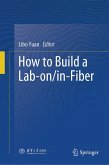 How to Build a Lab-on/in-Fiber (eBook, PDF)