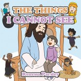 The Things I Cannot See (eBook, ePUB) The Things I Cannot See (eBook, ePUB)