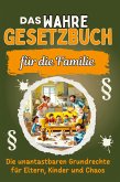 Das wahre Gesetzbuch für die Familie Das wahre Gesetzbuch für die Familie