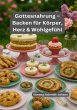 Gottesnahrung - Backen für Körper,... - Bild 1