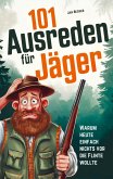 101 Ausreden für Jäger: Warum heute nichts vor die Flinte lief 101 Ausreden für Jäger: Warum heute nichts vor die Flinte lief