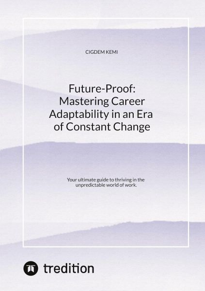 Future-Proof: Mastering Career Adaptability in an Era of Constant Change