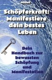 Schöpferkraft: Manifestiere dein bestes Leben Schöpferkraft: Manifestiere dein bestes Leben