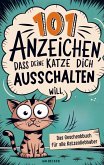 101 Anzeichen, dass deine Katze dich ausschalten will: Das Geschenkbuch für Katzenliebhaber 101 Anzeichen, dass deine Katze dich ausschalten will: Das Geschenkbuch für Katzenliebhaber