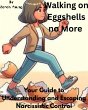 Walking on Eggshells no More: Your... - Bild 1