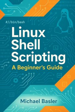 Linux Shell Scripting - A Beginner's Guide (First Edition) (eBook, ePUB) - Basler, Michael