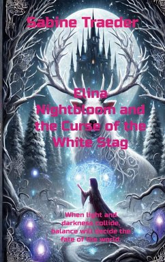 Elina Nightbloom and the Curse of the White Stag (eBook, ePUB) Elina Nightbloom and the Curse of the White Stag (eBook, ePUB)