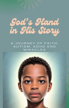 Cover God's Hand in His Story: A Journey of Faith, Autism, ADHD and Miracles (eBook, ePUB)