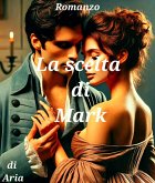 La scelta di Mark (eBook, ePUB) La scelta di Mark (eBook, ePUB)