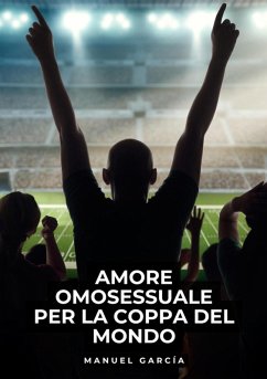 Amore Omosessuale per la Coppa del Mondo (eBook, ePUB) - García, Manuel