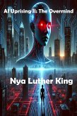 AI Uprising II: The Overmind (The AI Uprising, #2) (eBook, ePUB) AI Uprising II: The Overmind (The AI Uprising, #2) (eBook, ePUB)