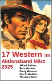 17 Western im Aktionsband März 2025 (eBook, ePUB) 17 Western im Aktionsband März 2025 (eBook, ePUB)