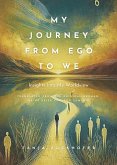My Journey from Ego to We (eBook, ePUB) My Journey from Ego to We (eBook, ePUB)