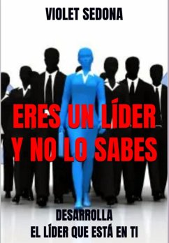 Eres Un Líder Y No Lo Sabes (eBook, ePUB) - Sedona, Violet