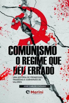Comunismo: O Regime Que Deu/é Errado (eBook, ePUB) - Chíxaro, José Carlos