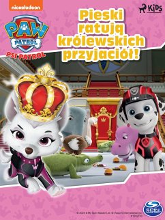 Psi Patrol: Pieski ratuja królewskich przyjaciól! (eBook, ePUB) - Patrol, Paw