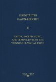 Haydn, Sacred Music, and Perspectives of the Viennese Classical Triad (eBook, PDF) Haydn, Sacred Music, and Perspectives of the Viennese Classical Triad (eBook, PDF)