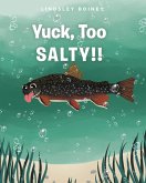Yuck, Too SALTY!! (eBook, ePUB)
