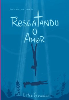 Resgatando O Amor (eBook, ePUB) - Geronimo, Ester