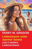 Liebestraum unter warmer Sonne und 2 weitere Liebesromane (eBook, ePUB)
