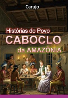 Cover Histórias Do Povo Caboclo Da Amazônia (eBook, ePUB)