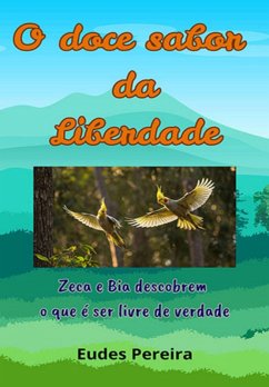 O Doce Sabor Da Liberdade (eBook, ePUB) - de Souza, Eudes Pereira O Doce Sabor Da Liberdade (eBook, ePUB) - de Souza, Eudes Pereira