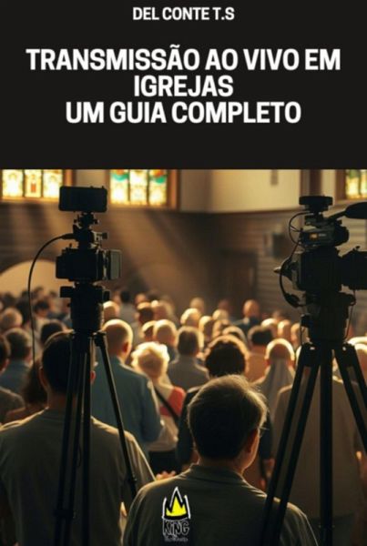 Transmissão Ao Vivo Em Igrejas Um Guia Completo (eBook, ePUB)
