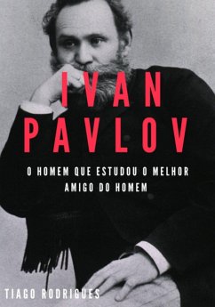 Cover Ivan Pavlov: O Homem Que Estudou O Melhor Amigo Do Homem (eBook, ePUB)
