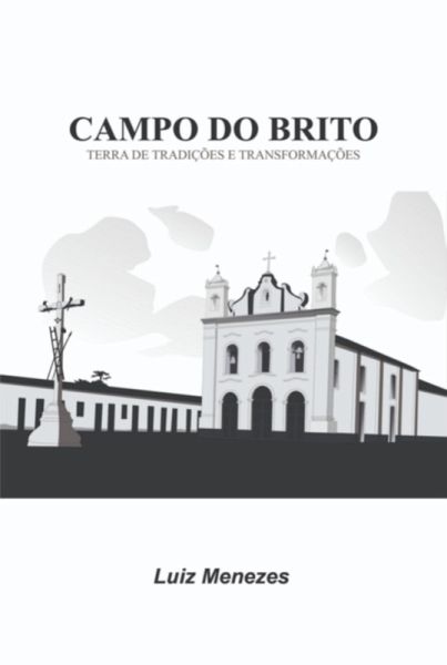 Campo Do Brito Terra De Tradições E Transformações (eBook, ePUB) Campo Do Brito Terra De Tradições E Transformações (eBook, ePUB)
