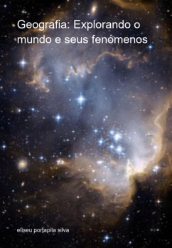Geografia: Explorando O Mundo E Seus Fenómenos (eBook, ePUB) - Silva, Eliseu Portapila