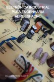 Eletrônica Industrial Para Engenharia Aeroespacial (eBook, ePUB) Eletrônica Industrial Para Engenharia Aeroespacial (eBook, ePUB)