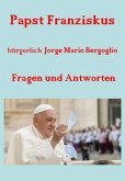 Papst Franziskus - Fragen Und Antworten (eBook, ePUB) Papst Franziskus - Fragen Und Antworten (eBook, ePUB)