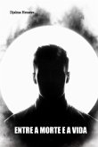 Entre A Morte E A Vida (eBook, ePUB) Entre A Morte E A Vida (eBook, ePUB)