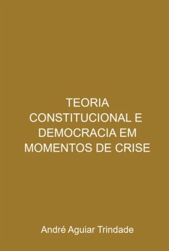 Cover Teoria Constitucional E Democracia Em Momentos De Crise (eBook, ePUB)