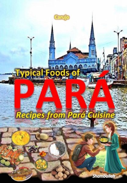 Typical Foods Of Pará (eBook, ePUB)