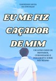 Eu Me Fiz Caçador De Mim (eBook, ePUB)