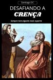 Desafiando A Crença (eBook, ePUB) Desafiando A Crença (eBook, ePUB)