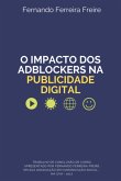O Impacto Dos Adblockers Na Publicidade Digital (eBook, ePUB) O Impacto Dos Adblockers Na Publicidade Digital (eBook, ePUB)