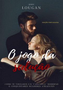 Cover O Jogo Da Sedução: Como Te Tornares Um 